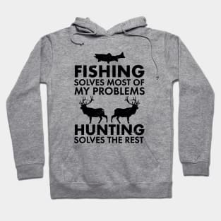 Fishing Solves Most Of My Problems Hunting Solves The Rest // Black Hoodie